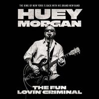 Huey Morgan - The Fun Lovin' Criminal 