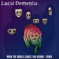 When The World Leaves You Behind Sheldy13 Remix by Lucid Dementia