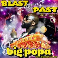 Blast From The Past Mixtape (OG music remixes) by BIG POPA