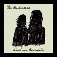 Live and Acoustic by The Mutineers