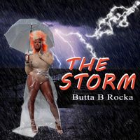 The Storm by Butta B-Rocka