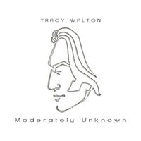 Moderately Unknown by Tracy Walton