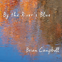 By the River's Blue  by Brian Campbell