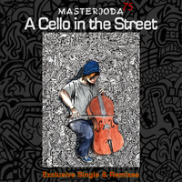 A Cello in the Street - Exclusive Single & Remixes by Masterjoda75
