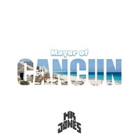 Mayor of Cancun by Mr Jones