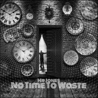 No Time To Waste by Mr Jones