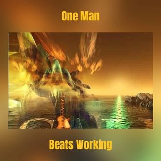 Beats Working - One Man