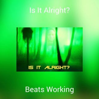 Beats Working - Is It Alright?