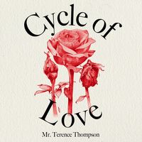 Cycle of Love by Mr. Terence Thompson