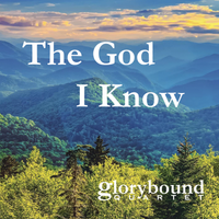 The God I Know by Glorybound Quartet