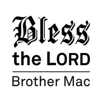 BLESS THE LORD by BROTHER MAC