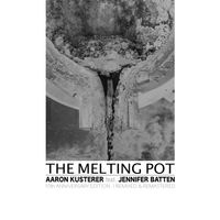 The Melting Pot (10th Anniversary Remix) by Aaron Kusterer (feat. Jennifer Batten)