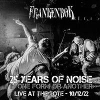 25 YEARS OF NOISE IN ONE FORM OR ANOTHER - LIVE AT THE TOTE 10/12/22 by FRANKENBOK