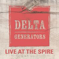 Live At The Spire by Delta Generators