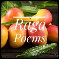 Raga Poems by Gordon Korstange & Joel Veena