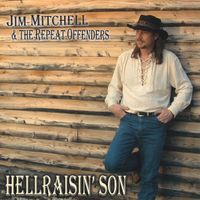 Hellraisin' Son by Jim Mitchell and The Repeat Offenders