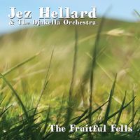 The Fruitful Fells by Jez Hellard & The Djukella Orchestra
