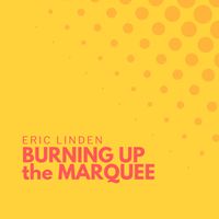 Burning Up the Marquee:  Limited Run CD