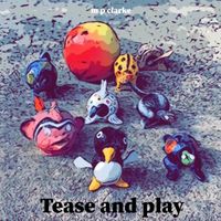 Tease and play (single 2023) by mp clarke