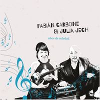 Años de Soledad von Fabián Carbone & Julia Jech