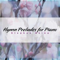 Hymn Preludes for Piano by Stephen Akina