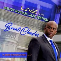 Brent Charles: Live at the Melton Mustafa Jazz Festival by Brent Charles