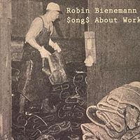 Songs About Work by Robin Bienemann