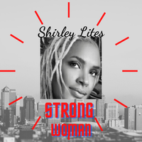 Strong Woman  by Shirley Lites 