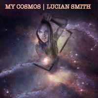 MY COSMOS by Lucian Smith