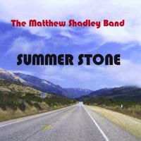 Summer Stone (2008) by Matthew Shadley Band