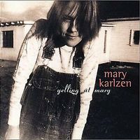 Yelling at Mary by Mary Karlzen