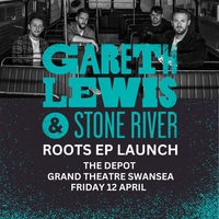 Gareth Lewis & STONE RIVER - ROOTS EP LAUNCH