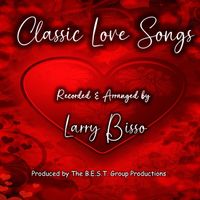 Classic Love Songs by Larry Bisso