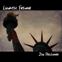 Lunatic Fringe by Jim Pellinger