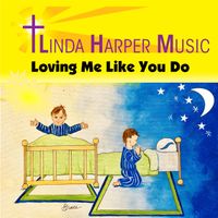 Loving Me Like You Do by Linda Harper Music