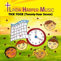 Tick Tock (Twenty-four Seven) by Linda Harper Music