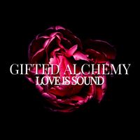 Love Is Sound by Gifted Alchemy