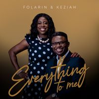Everything To Me by Folarin & Keziah