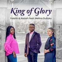 King of Glory by Folarin & Keziah (Featuring Melina Dulluku)
