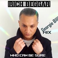 Who Can Be Sure (Georgie B Mix) by Rich Beggar