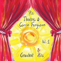 Piti Theatre and Carrie Ferguson's Greatest Bits Volume I by Carrie Ferguson