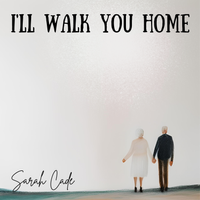 I'll Walk You Home by Sarah Cade