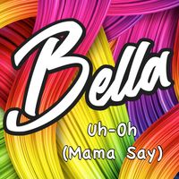 Uh-Oh (single) by Bella