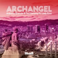 Archangel  by Anthony Granata & Ted Ganung Ft. Lady EMZ