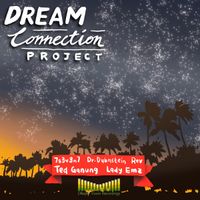Dream Connection Project  by Ted Ganung, LADY EMZ, 7s3v3n7, Dr.Dubnstein, Rev