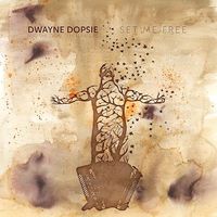 Set Me Free : Dwayne Dopsie