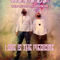 Love is the medicine  by Wadada: The Love Movement