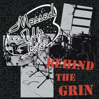 Behind the Grin by Messed Up Trio