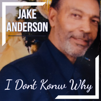 I Don't Know Why by Jake Anderson