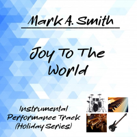 JOY TO THE WORLD INSTRUMENTAL by Mark A. Smith